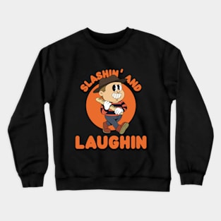 Slashin' and laughin Crewneck Sweatshirt